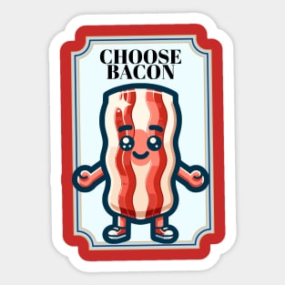 Choose Bacon Sticker